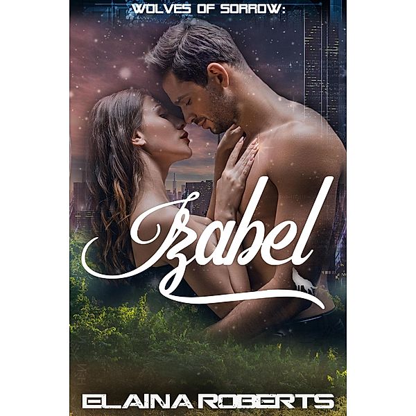 Izabel (Wolves of Sorrow, #3) / Wolves of Sorrow, Elaina Roberts