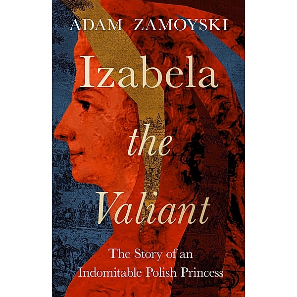 Izabela the Valiant, Adam Zamoyski
