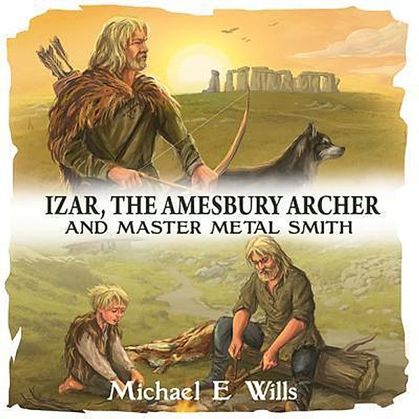 Izar, the Amesbury Archer / Bygone Ages Press, Michael Wills