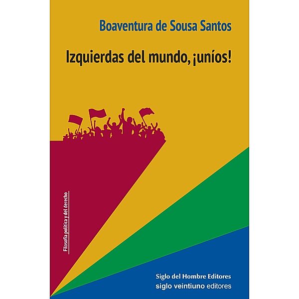 Izquierdas del mundo, ¡uníos! / Filosofía política y del derecho Bd.3, Boaventura Sousa de Santos