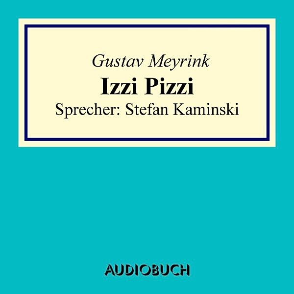 Izzi Pizzi, Gustav Meyrink