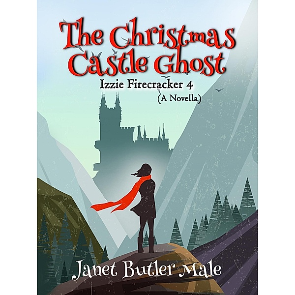 Izzie Firecracker: The Christmas Castle Ghost (Izzie Firecracker, #4), Janet Butler Male