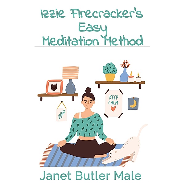 Izzie Firecracker's Easy Meditation Method, Janet Butler Male