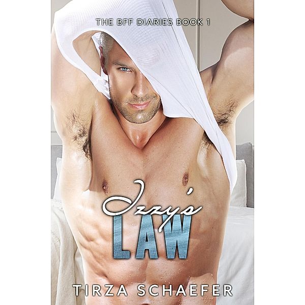 Izzy's Law (The BFF Diaries, #1) / The BFF Diaries, Tirza Schaefer