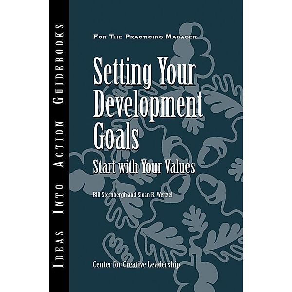 J-B CCL (Center for Creative Leadership): Setting Your Development Goals, Sloan R. Weitzel, Bill Sternbergh
