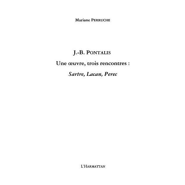 J.b. pontalis - une oeuvre, trois rencon / Hors-collection, Marianne Perruche