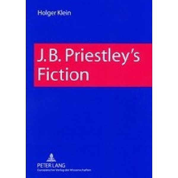 J. B. Priestley's Fiction, Holger M. Klein