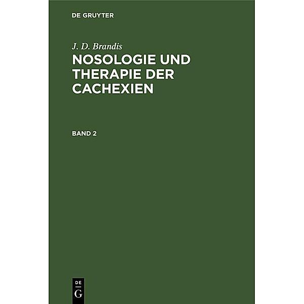 J. D. Brandis: Nosologie und Therapie der Cachexien. Band 2, J. D. Brandis