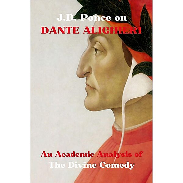 J.D. Ponce on Dante Alighieri: An Academic Analysis of The Divine Comedy, J. D. Ponce