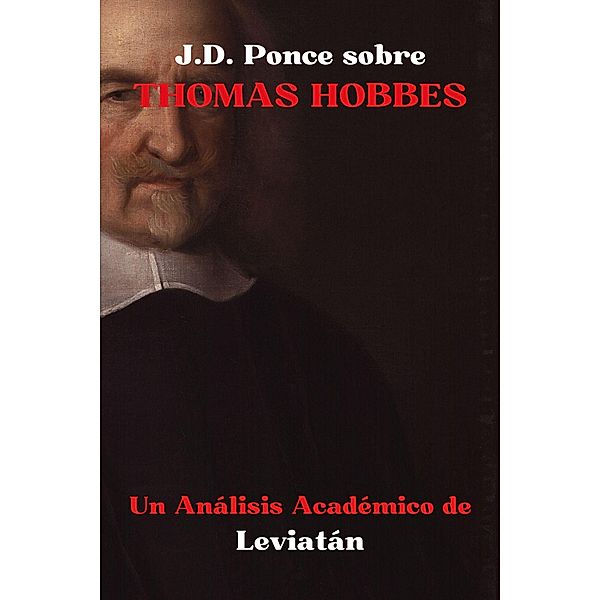 J.D. Ponce sobre Thomas Hobbes: Un Análisis Académico de Leviatán (Empirismo, #1) / Empirismo, J. D. Ponce
