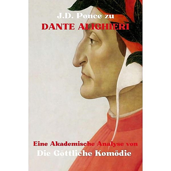 J.D. Ponce zu Dante Alighieri: Eine Akademische Analyse von Die Göttliche Komödie, J. D. Ponce