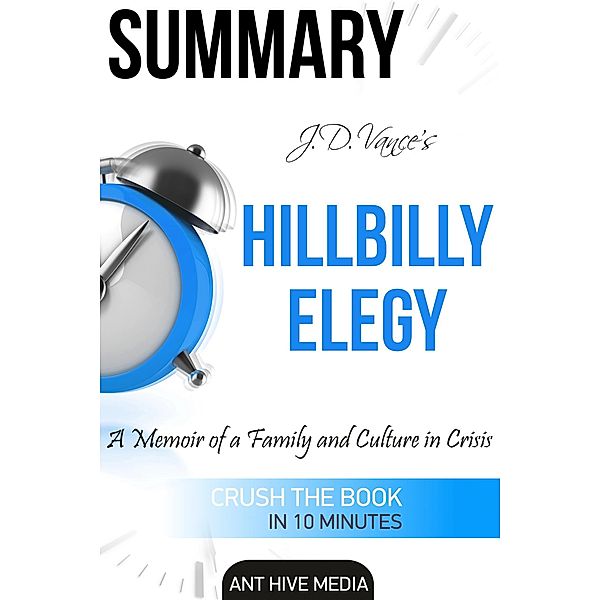 J.D. Vance's Hillbilly Elegy A Memoir of a Family and Culture In Crisis | Summary, AntHiveMedia