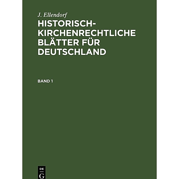 J. Ellendorf: Historisch-kirchenrechtliche Blätter für Deutschland. Band 1, J. Ellendorf