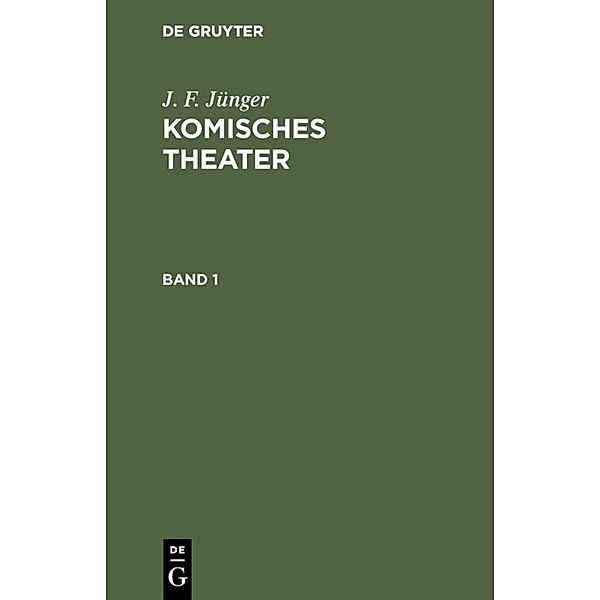 J. F. Jünger: Komisches Theater. Band 1, J. F. Jünger