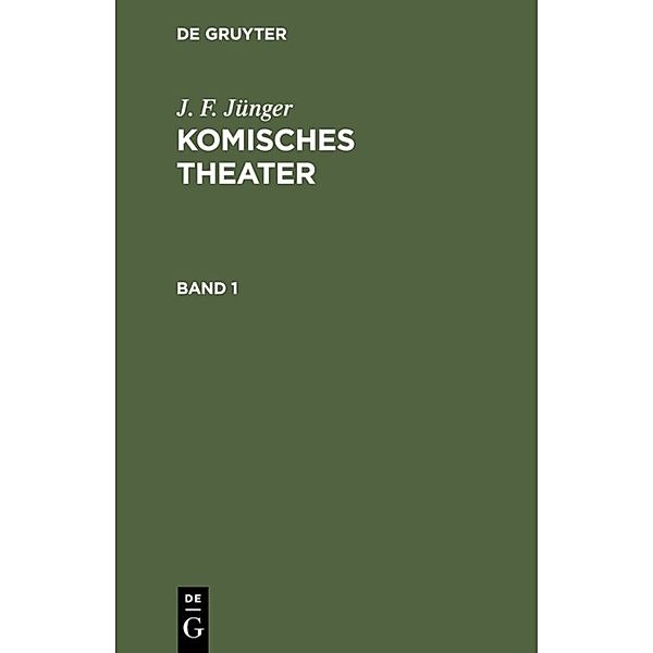 J. F. Jünger: Komisches Theater. Band 1, J. F. Jünger