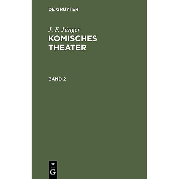 J. F. Jünger: Komisches Theater. Band 2, J. F. Jünger