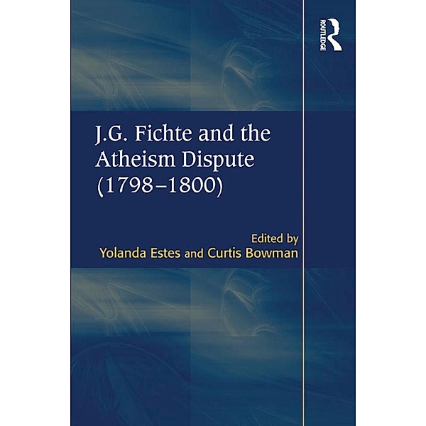 J.G. Fichte and the Atheism Dispute (1798-1800), Curtis Bowman