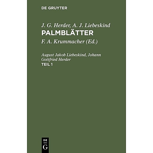 J. G. Herder; A. J. Liebeskind: Palmblätter / Teil 1 / J. G. Herder; A. J. Liebeskind: Palmblätter. Teil 1, August Jakob Liebeskind, Johann Gottfried Herder