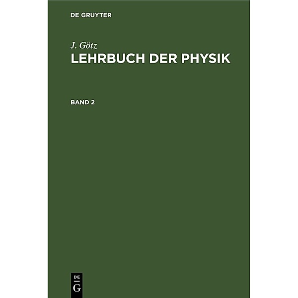 J. Götz: Lehrbuch der Physik. Band 2, J. Götz