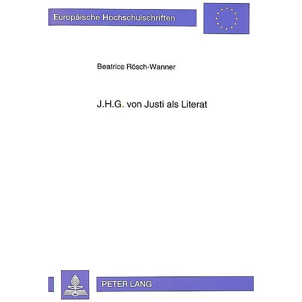 J.H.G. von Justi als Literat, Beatrice Rösch-Wanner