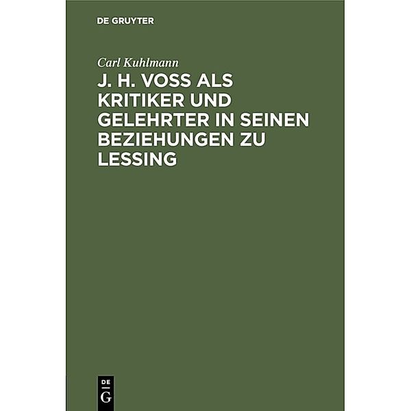 J. H. Voss als Kritiker und Gelehrter in seinen Beziehungen zu Lessing, Carl Kuhlmann