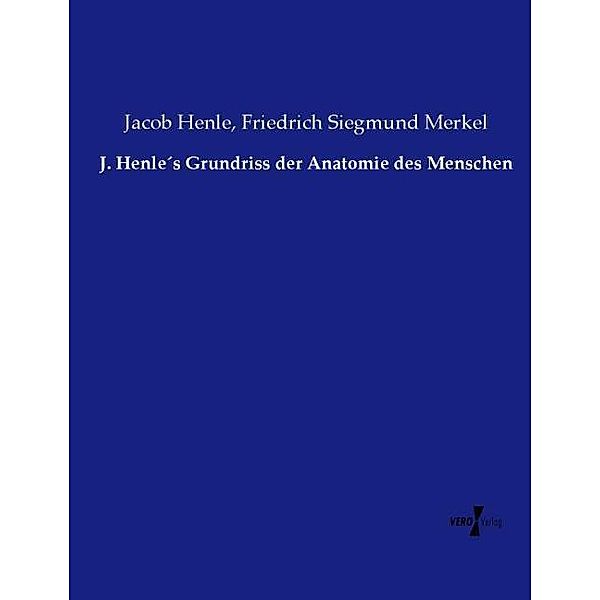 J. Henle's Grundriss der Anatomie des Menschen, Jacob Henle, Friedrich Siegmund Merkel