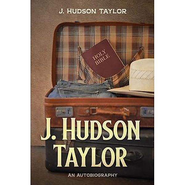 J. Hudson Taylor, J. Hudson Taylor