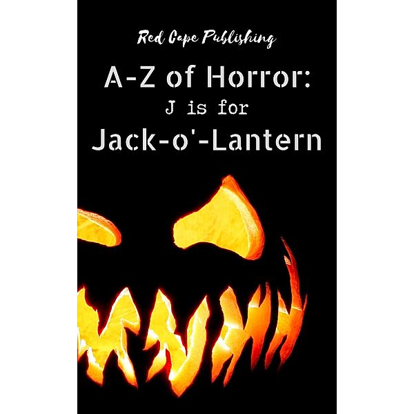 J is for Jack-o'-Lantern (A-Z of Horror, #10) / A-Z of Horror, P. J. Blakey-Novis