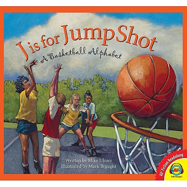 J is for Jump Shot: A Basketball Alphabet, Michael Ulmer