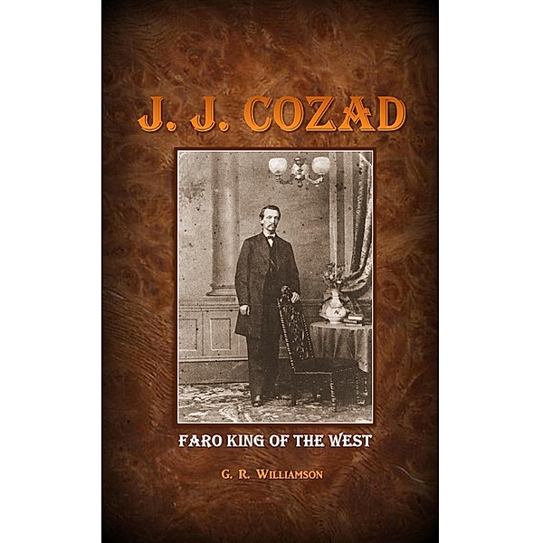 J. J. Cozad - Faro King of the West, G. R. Williamson