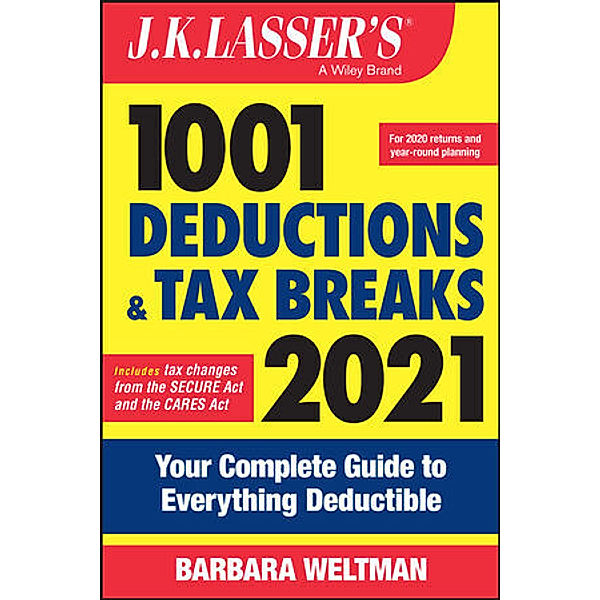 J.K. Lasser / J.K. Lasser's 1001 Deductions and Tax Breaks 2021, Barbara Weltman