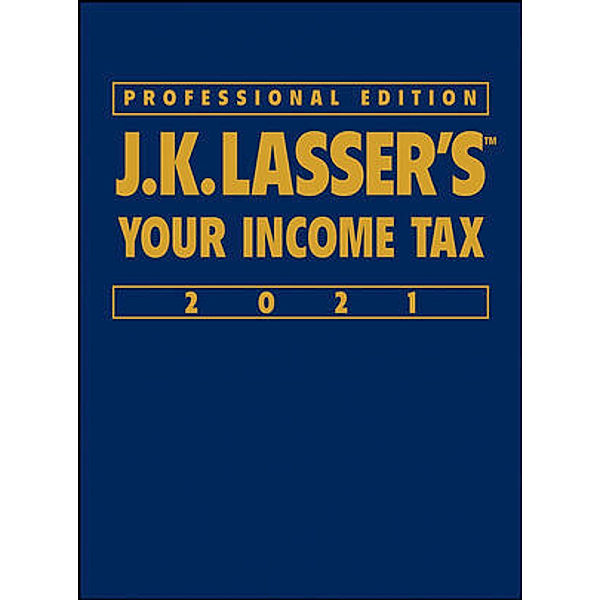 J.K. Lasser / J.K. Lasser's Your Income Tax 2021, J.K. Lasser Institute