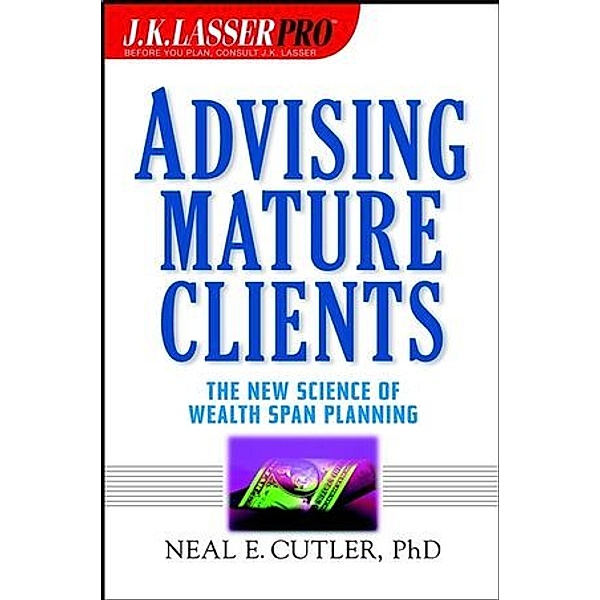 J.K. Lasser Pro Advising Mature Clients, Neal E. Cutler