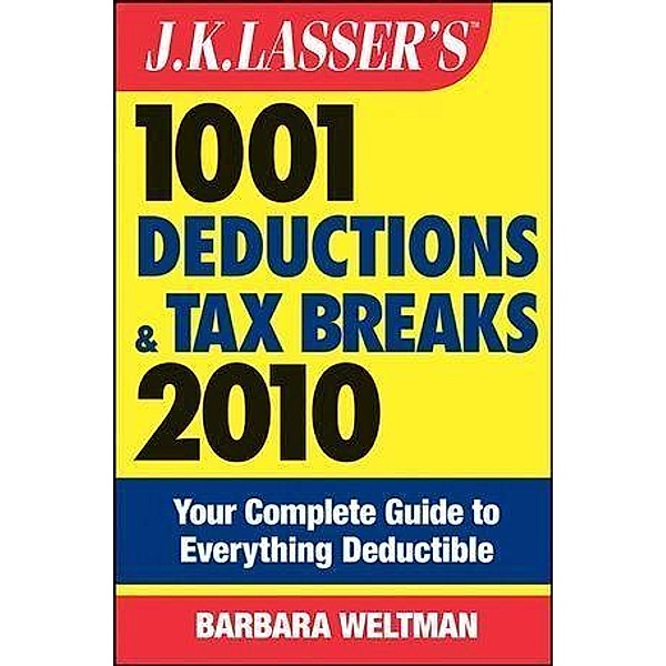 J.K. Lasser's 1001 Deductions and Tax Breaks 2010 / J.K. Lasser, Barbara Weltman