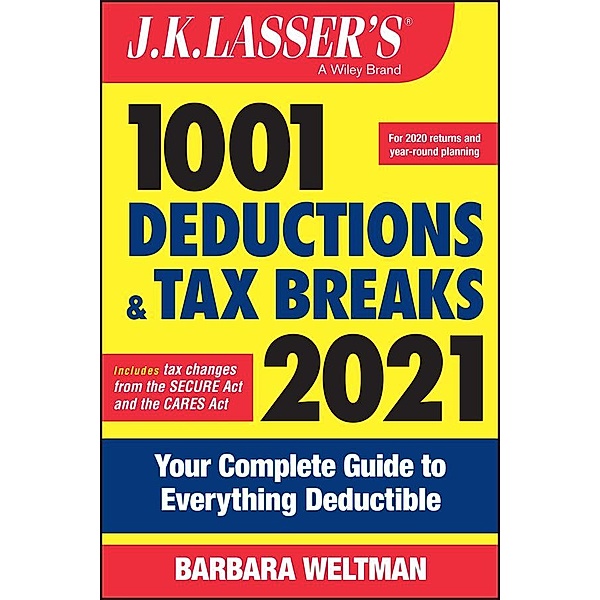 J.K. Lasser's 1001 Deductions and Tax Breaks 2021 / J.K. Lasser, Barbara Weltman