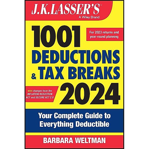 J.K. Lasser's 1001 Deductions and Tax Breaks 2024, Barbara Weltman