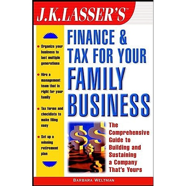 J.K. Lasser's Finance & Tax for Your Family Business, Barbara Weltman