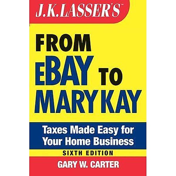 J.K. Lasser's From Ebay to Mary Kay / J.K. Lasser, Gary W. Carter