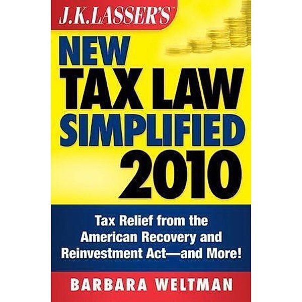 J.K. Lasser's New Tax Law Simplified 2010 / J.K. Lasser, Barbara Weltman