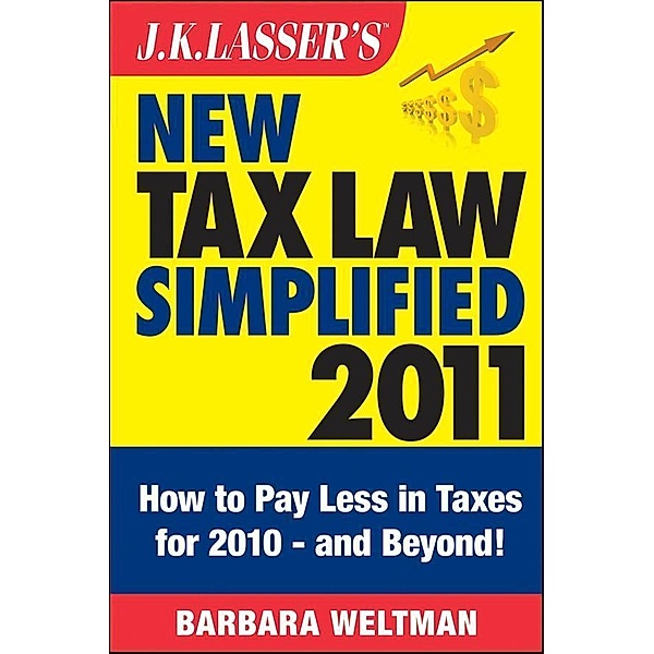 J.K. Lasser's New Tax Law Simplified 2011 / J.K. Lasser, Barbara Weltman