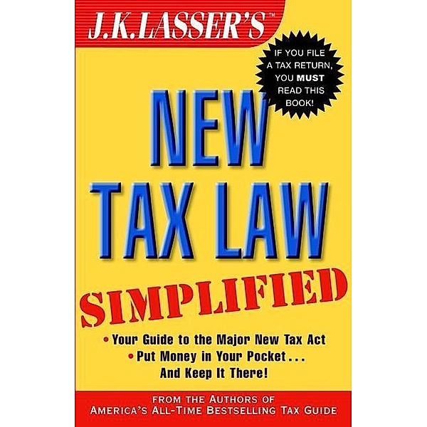 J.K. Lasser's New Tax Law Simplified, J. K. Lasser Institute
