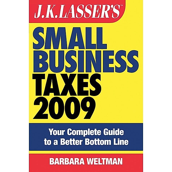 J.K. Lasser's Small Business Taxes 2009 / J.K. Lasser, Barbara Weltman