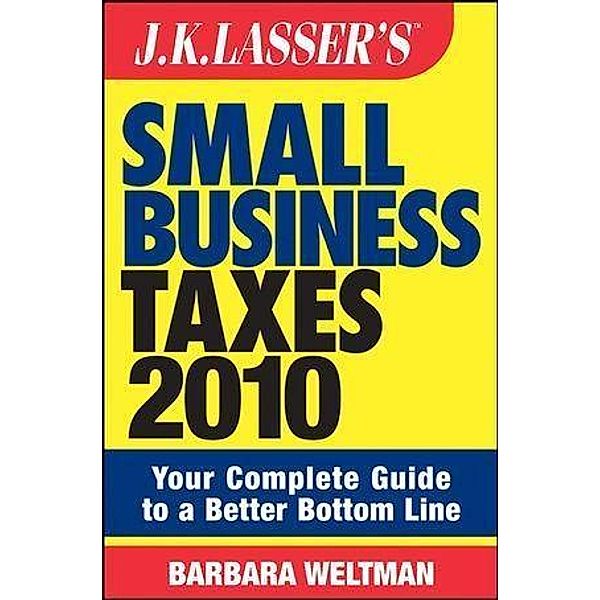 J.K. Lasser's Small Business Taxes 2010 / J.K. Lasser, Barbara Weltman