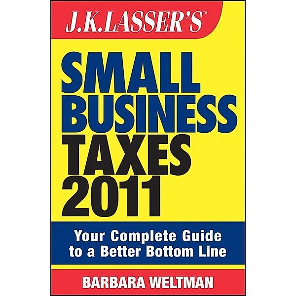 J.K. Lasser's Small Business Taxes 2011 / J.K. Lasser, Barbara Weltman