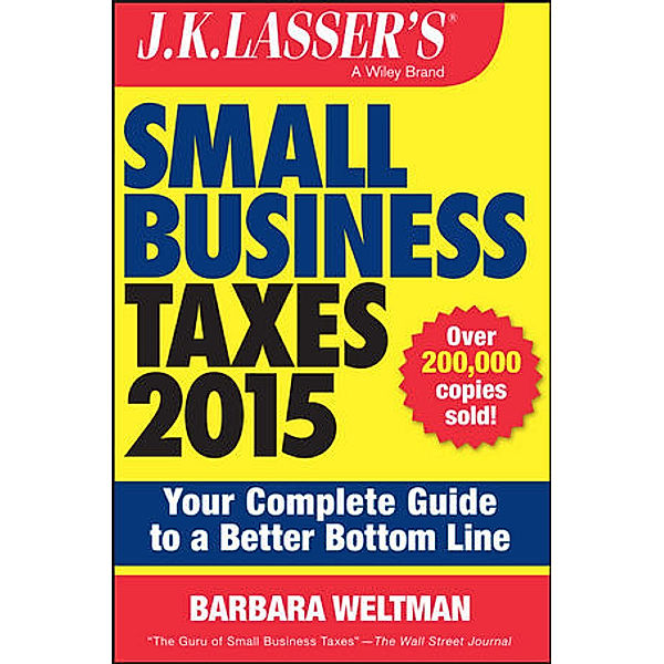 J.K. Lasser's Small Business Taxes 2015, Barbara Weltman