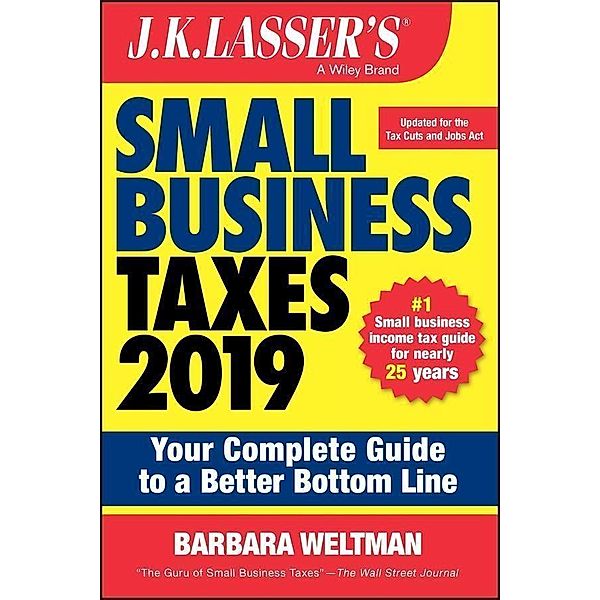 J.K. Lasser's Small Business Taxes 2019 / J.K. Lasser, Barbara Weltman