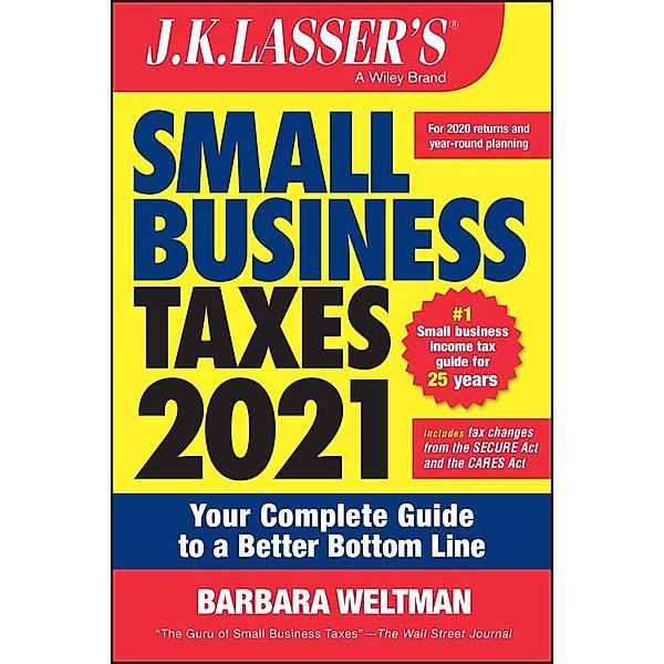 J.K. Lasser's Small Business Taxes 2021 / J.K. Lasser, Barbara Weltman
