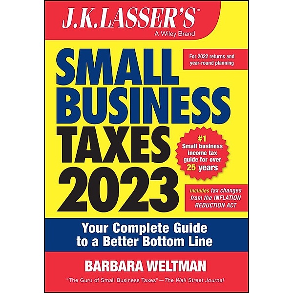 J.K. Lasser's Small Business Taxes 2023 / J.K. Lasser, Barbara Weltman