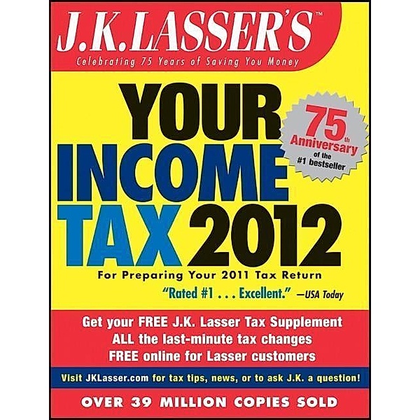 J.K. Lasser's Your Income Tax 2012 / J.K. Lasser, J. K. Lasser Institute