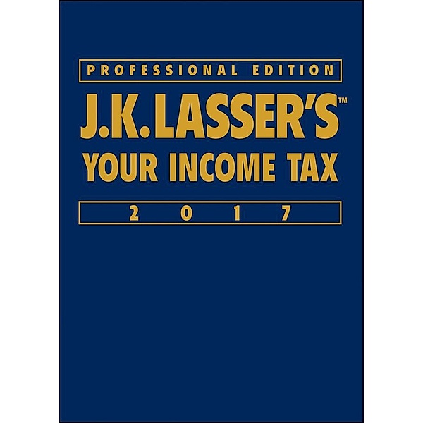 J.K. Lasser's Your Income Tax 2017, Professional Edition, J. K. Lasser Institute